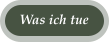 Was ich tue