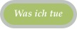 Was ich tue